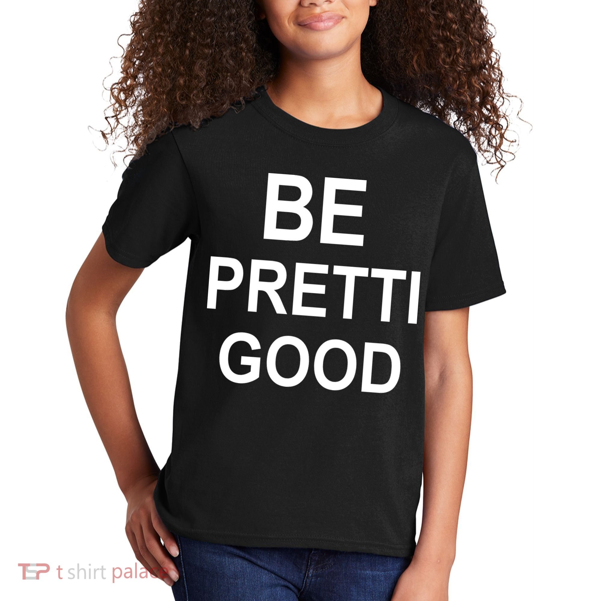 Be Pretty Good (Pretti) Kids T-Shirt