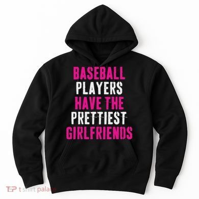 Baseball Players Have The Prettiest Girlfriends Hoodie