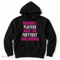 Baseball Players Have The Prettiest Girlfriends Hoodie thumb 0
