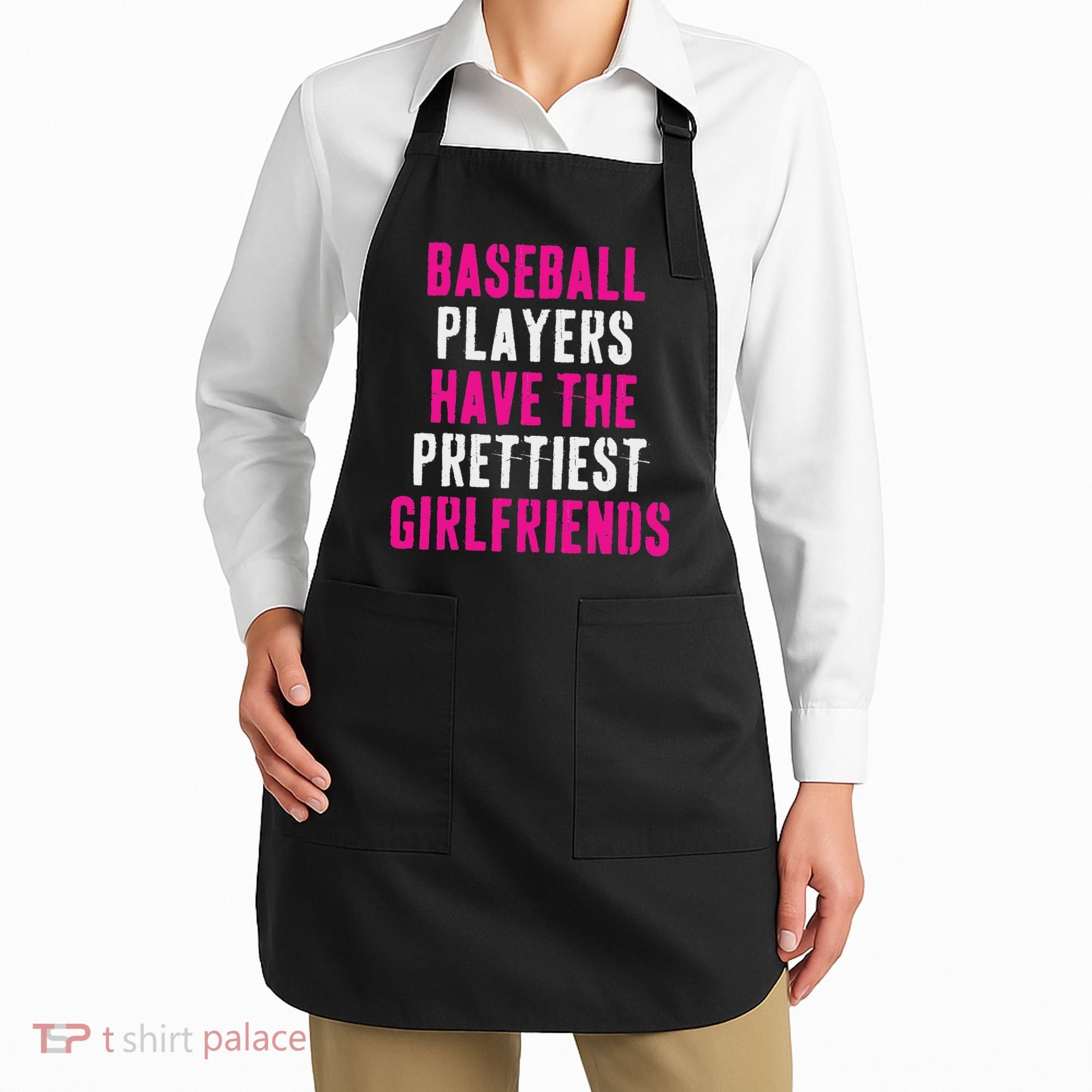 Baseball Players Have The Prettiest Girlfriends Apron