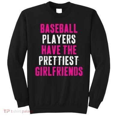 Baseball Players Have The Prettiest Girlfriends Sweatshirt