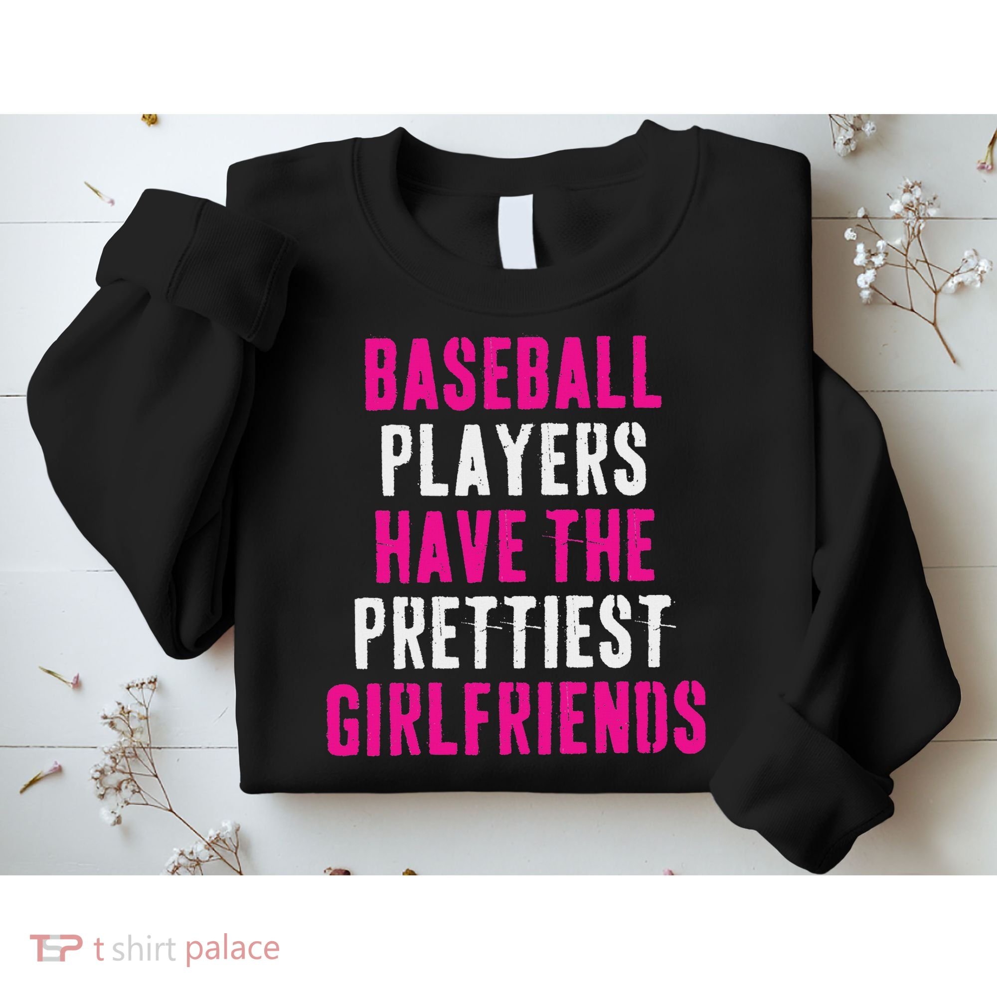 Baseball Players Have The Prettiest Girlfriends Sweatshirt