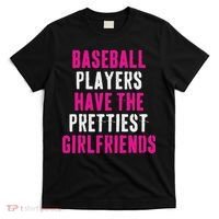 Baseball Players Have The Prettiest Girlfriends T-Shirt thumb 0
