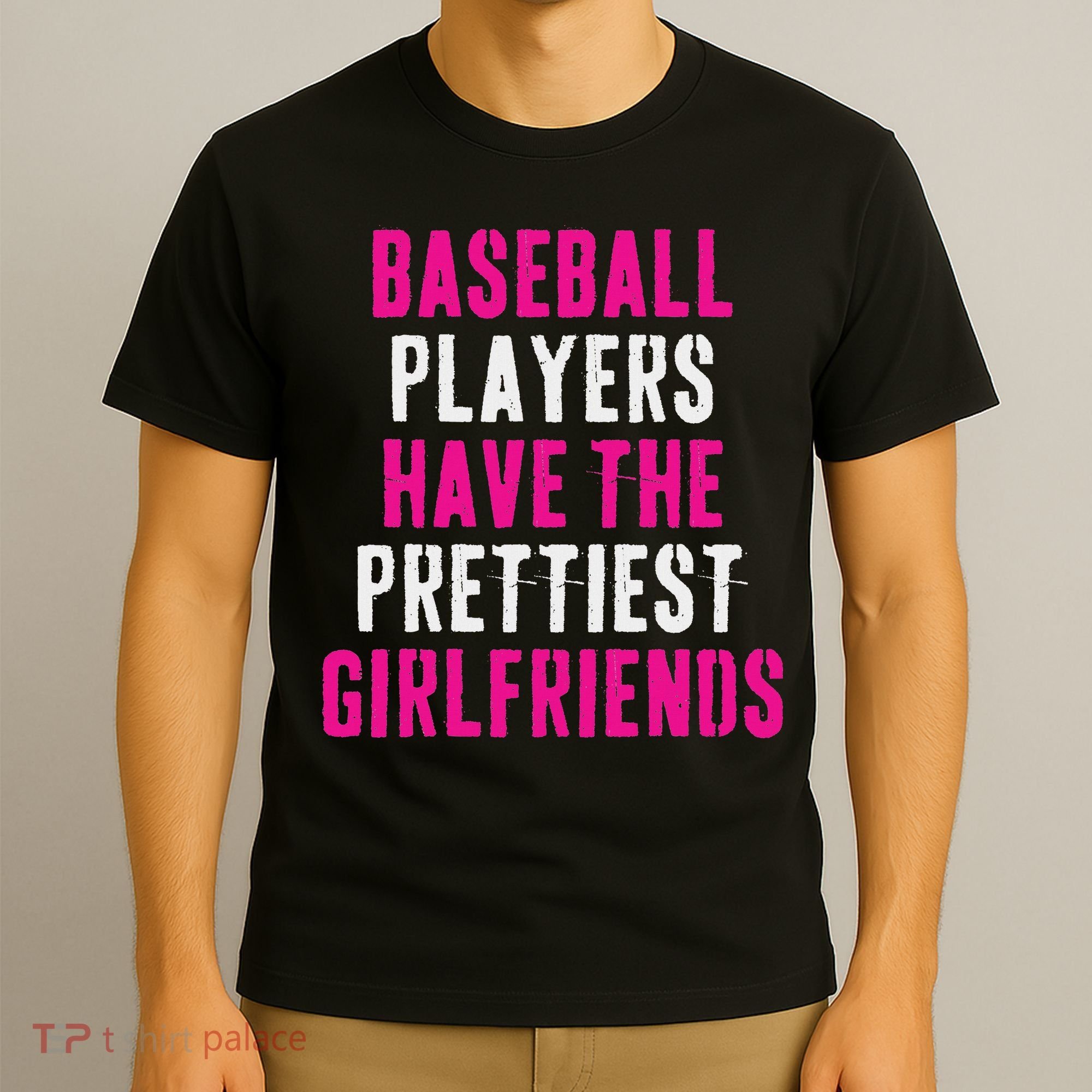Baseball Players Have The Prettiest Girlfriends T-Shirt