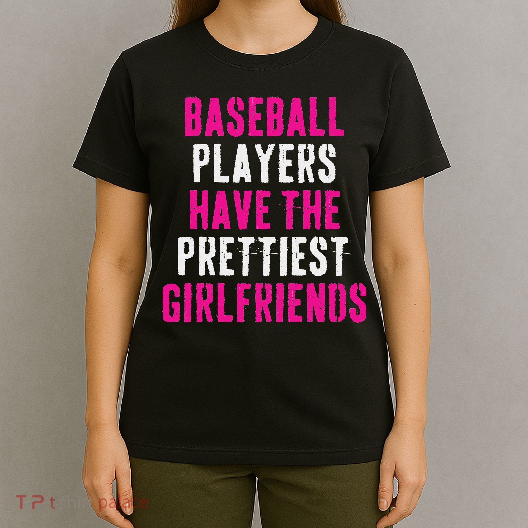Baseball Players Have The Prettiest Girlfriends T-Shirt