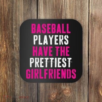 Baseball Players Have The Prettiest Girlfriends Coaster