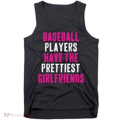 Baseball Players Have The Prettiest Girlfriends Tank Top