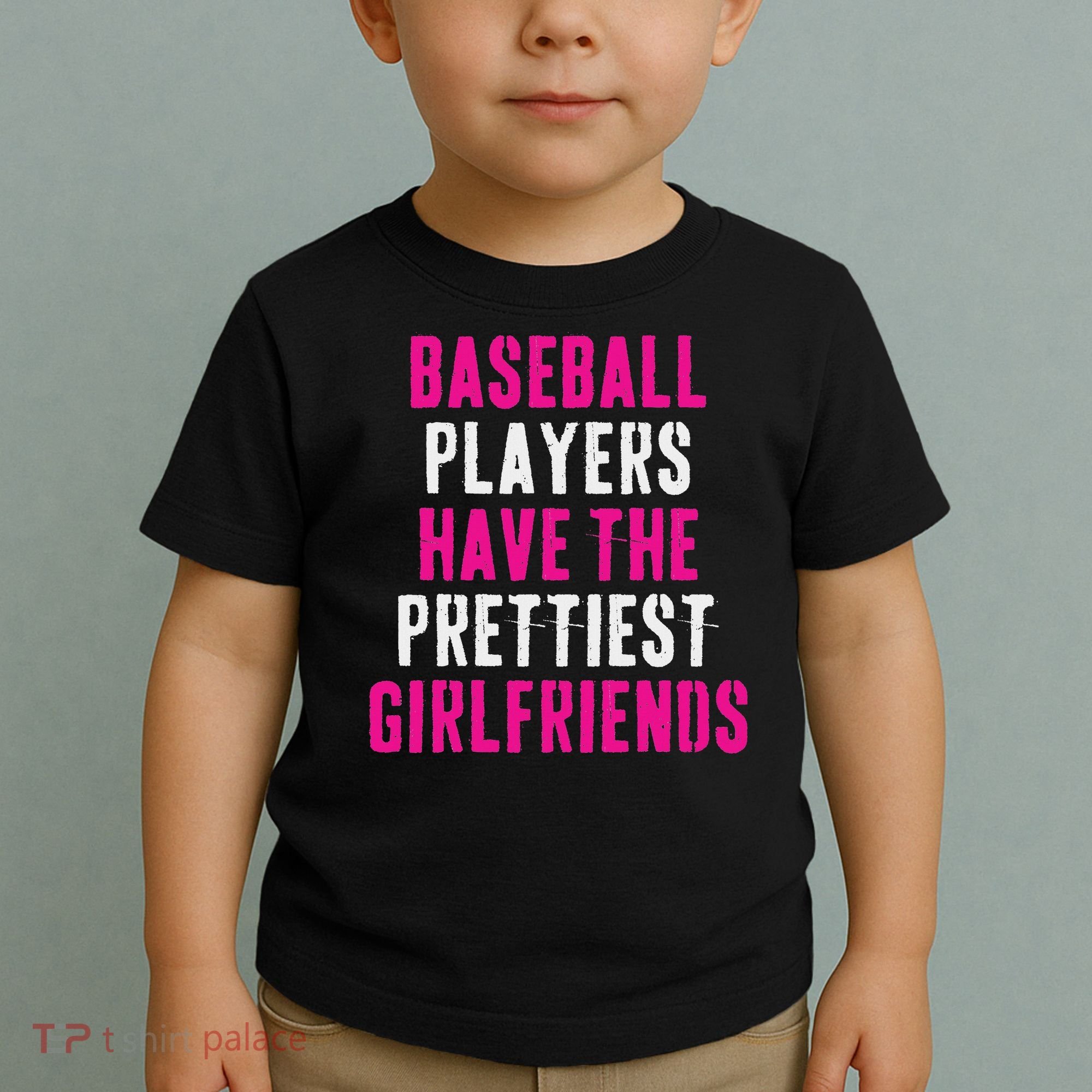 Baseball Players Have The Prettiest Girlfriends Toddler T-Shirt