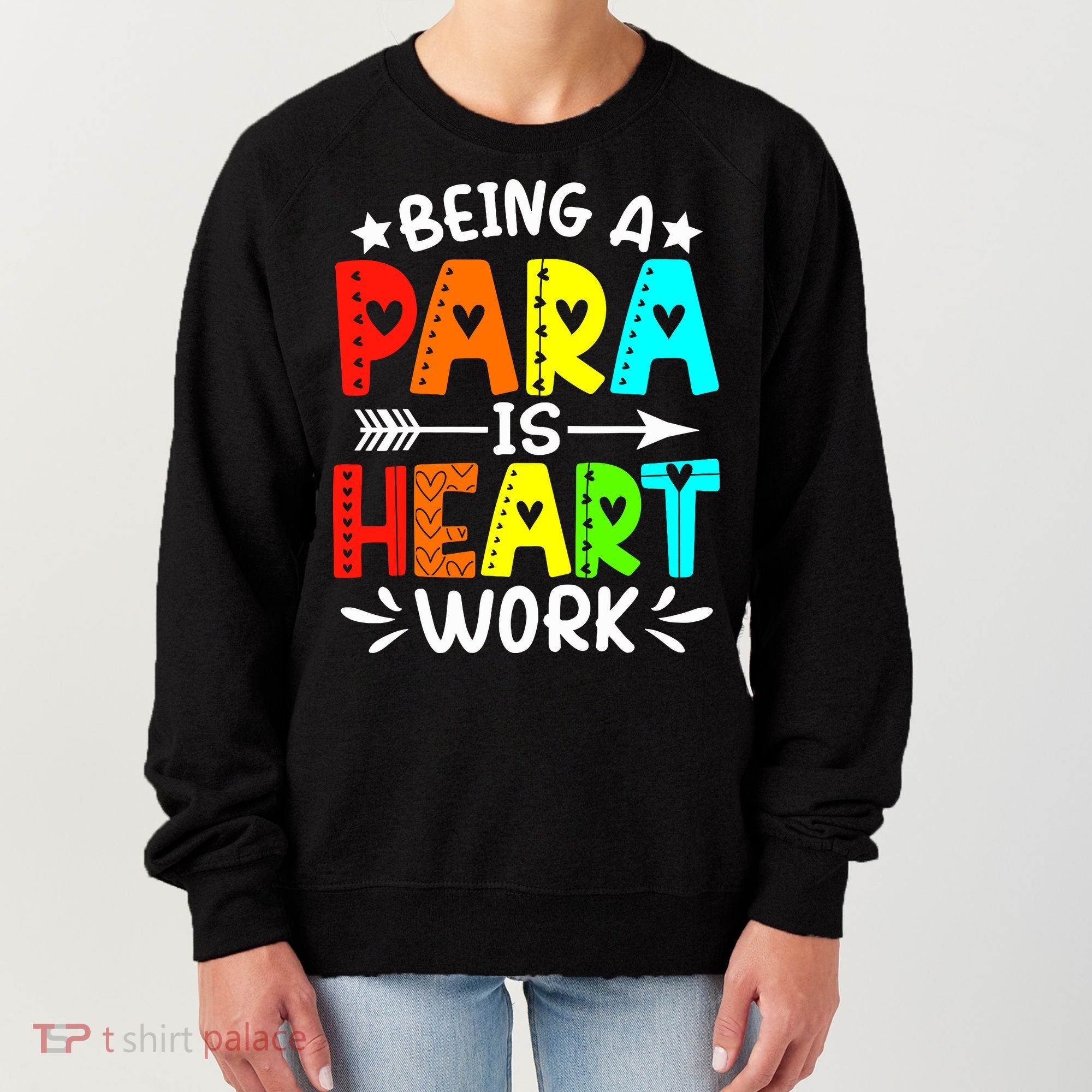 Being Para Heart Work Paraprofessional Back To School Women's Sweatshirt