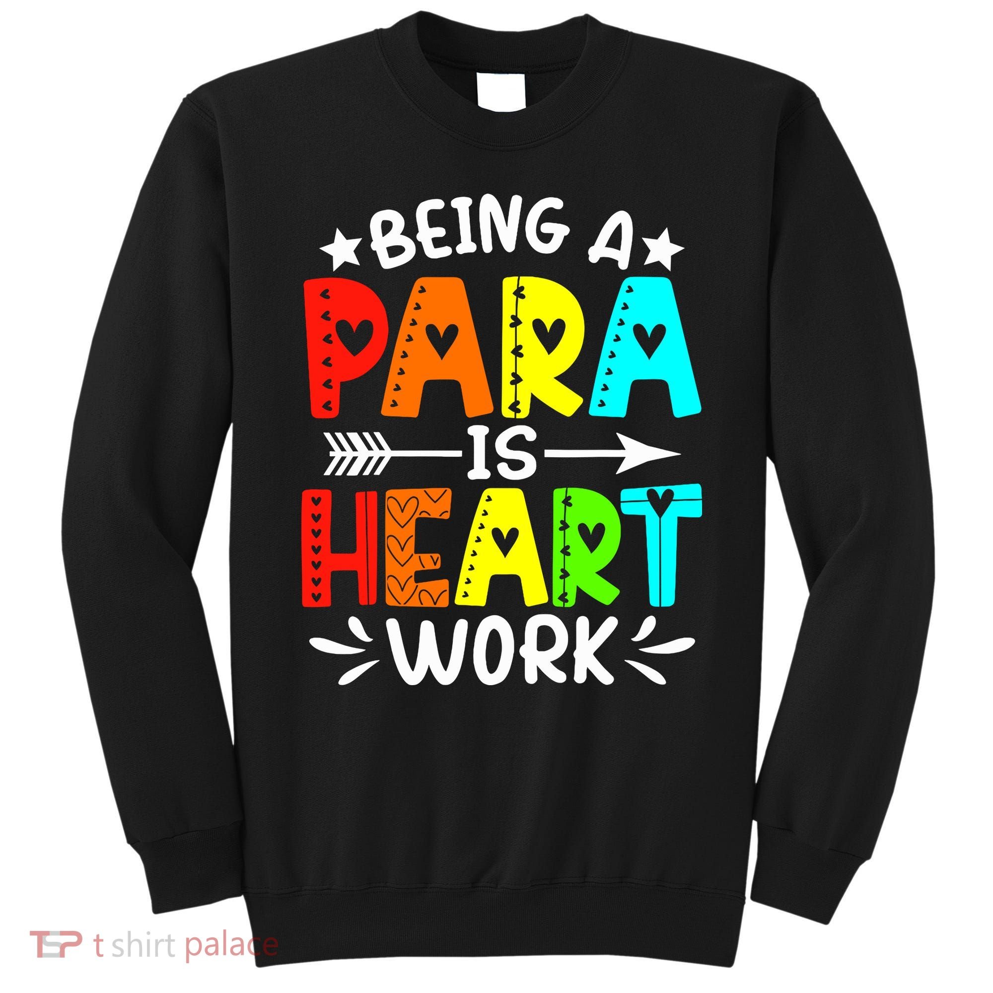 Being Para Heart Work Paraprofessional Back To School Sweatshirt