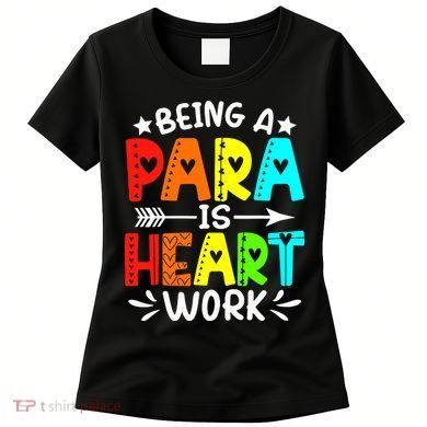 Being Para Heart Work Paraprofessional Back To School Women's T-Shirt