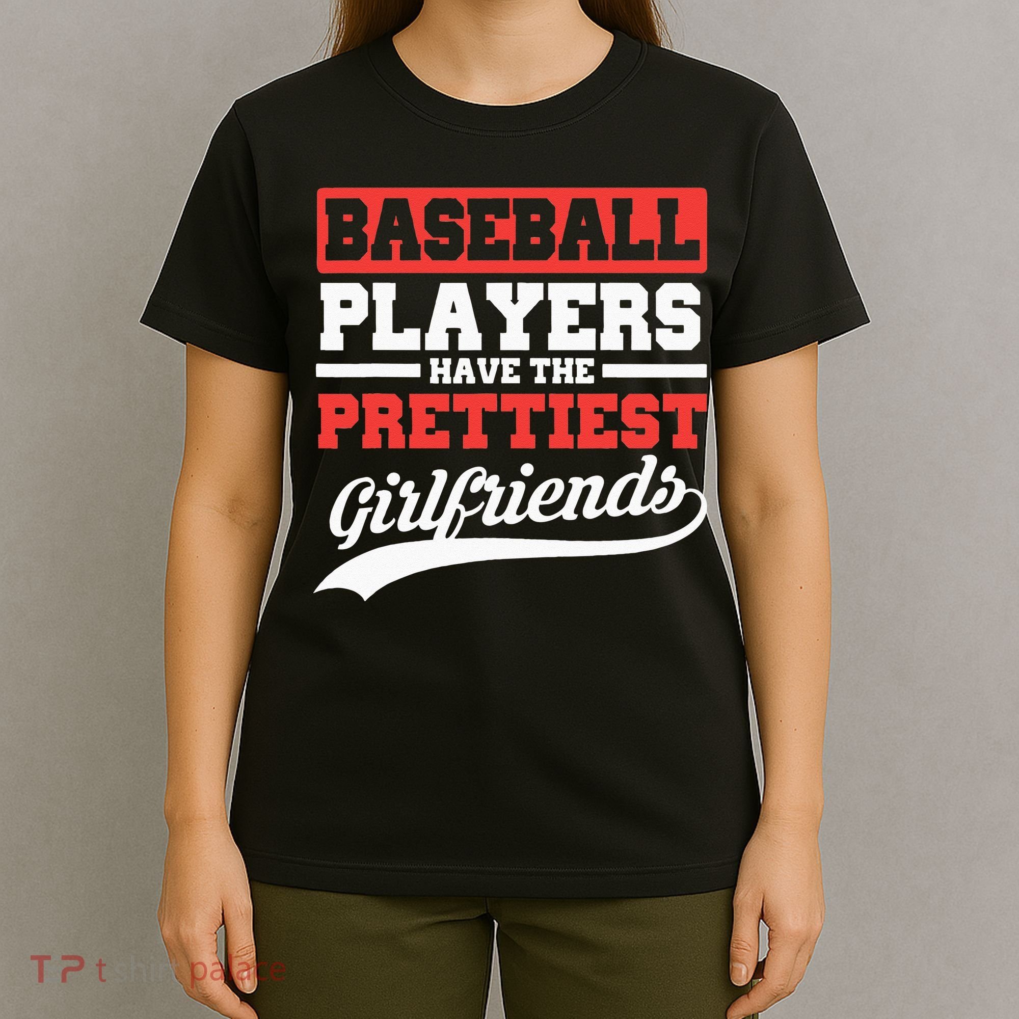 Baseball Players Have The Prettiest Girlfriends Baseball T-Shirt