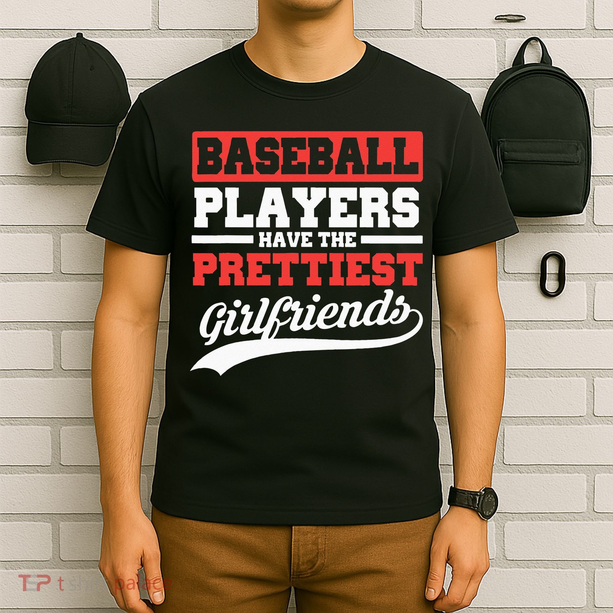 Baseball Players Have The Prettiest Girlfriends Baseball T-Shirt