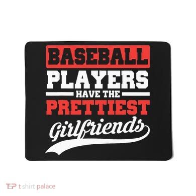 Baseball Players Have The Prettiest Girlfriends Baseball Mousepad