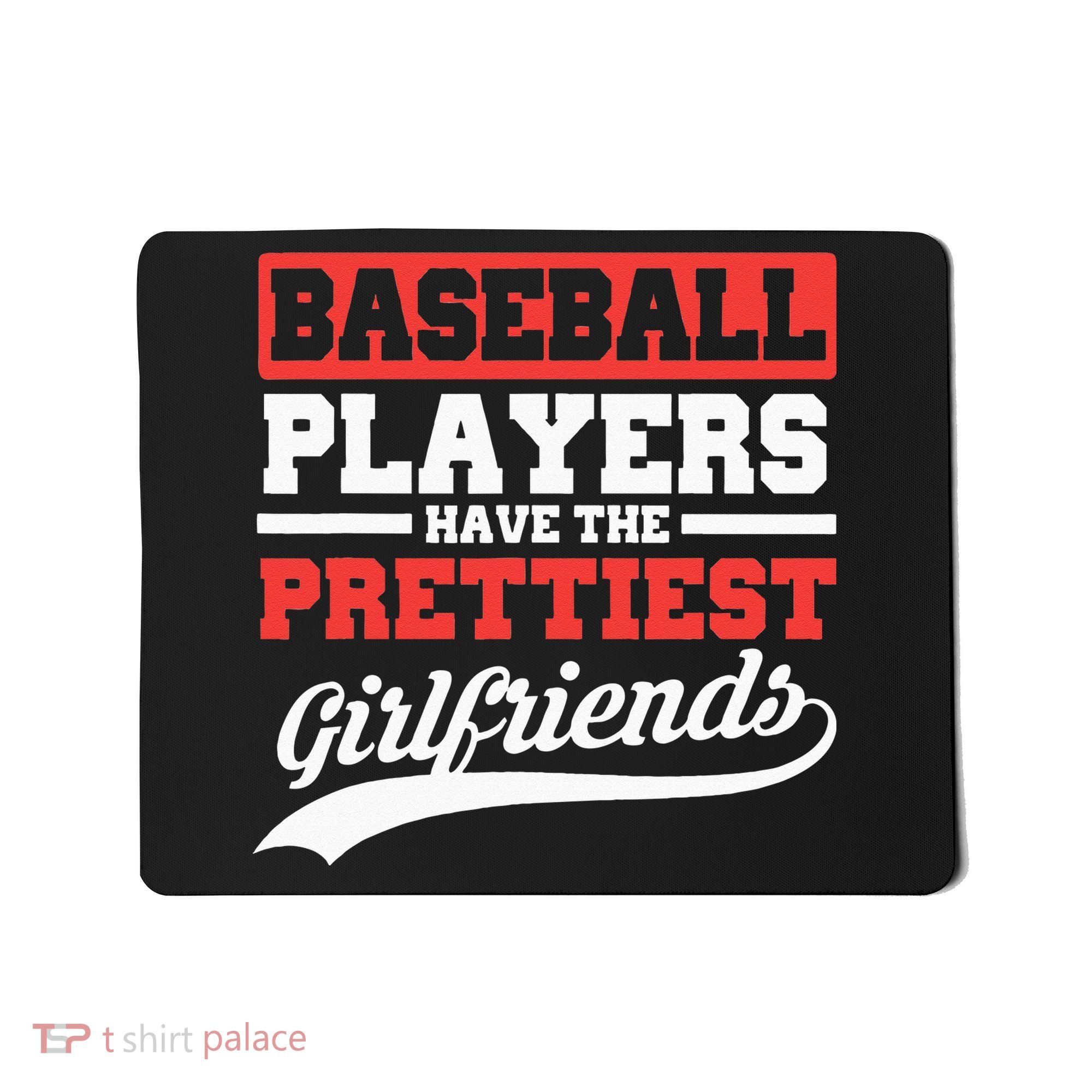Baseball Players Have The Prettiest Girlfriends Baseball Mousepad