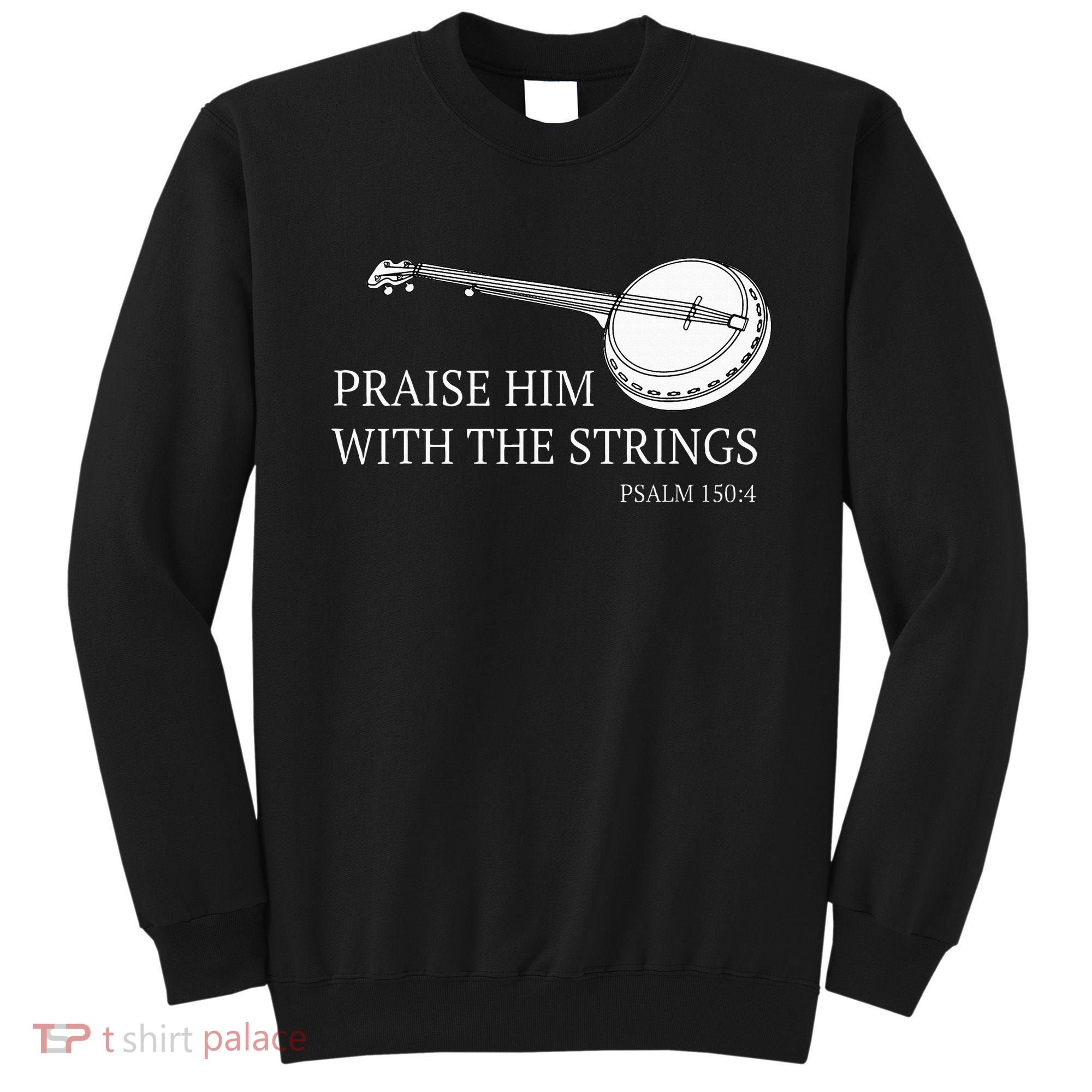Banjo Praise Him With The Strings Bluegrass Guitar Sweatshirt