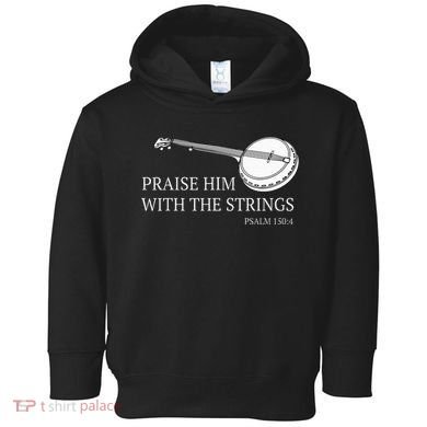 Banjo Praise Him With The Strings Bluegrass Guitar Toddler Hoodie