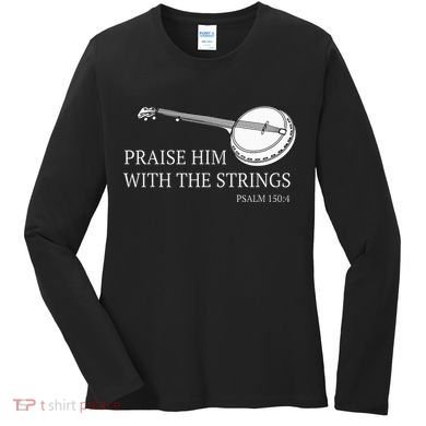 Banjo Praise Him With The Strings Bluegrass Guitar Women's Long Sleeve Shirt