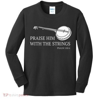 Banjo Praise Him With The Strings Bluegrass Guitar Kids Long Sleeve Shirt