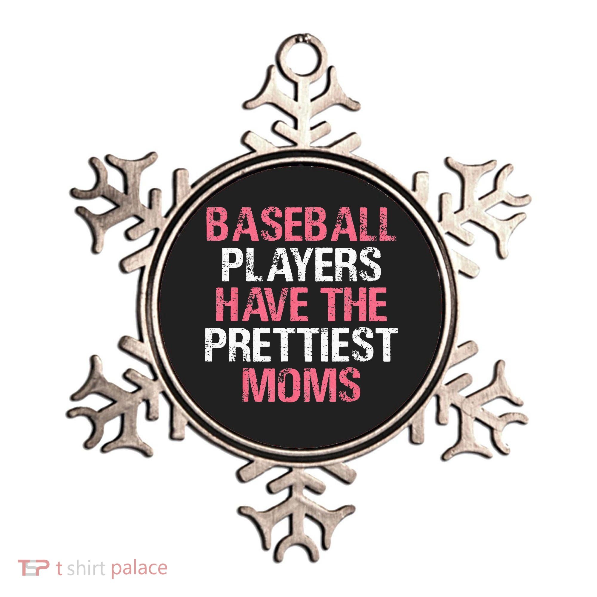 Baseball Players Have The Prettiest Moms Baseball Ornament