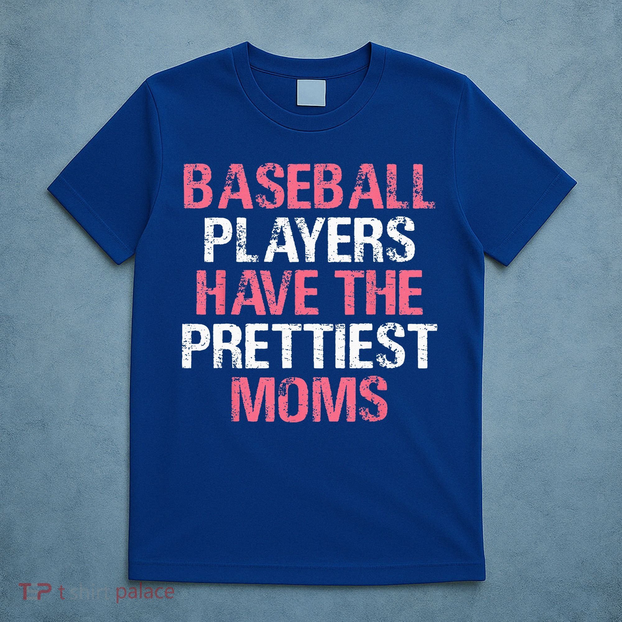 Baseball Players Have The Prettiest Moms Baseball T-Shirt