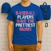 Baseball Players Have The Prettiest Moms Baseball T-Shirt thumb 6