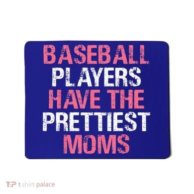 Baseball Players Have The Prettiest Moms Baseball Mousepad