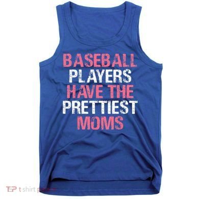 Baseball Players Have The Prettiest Moms Baseball Tank Top