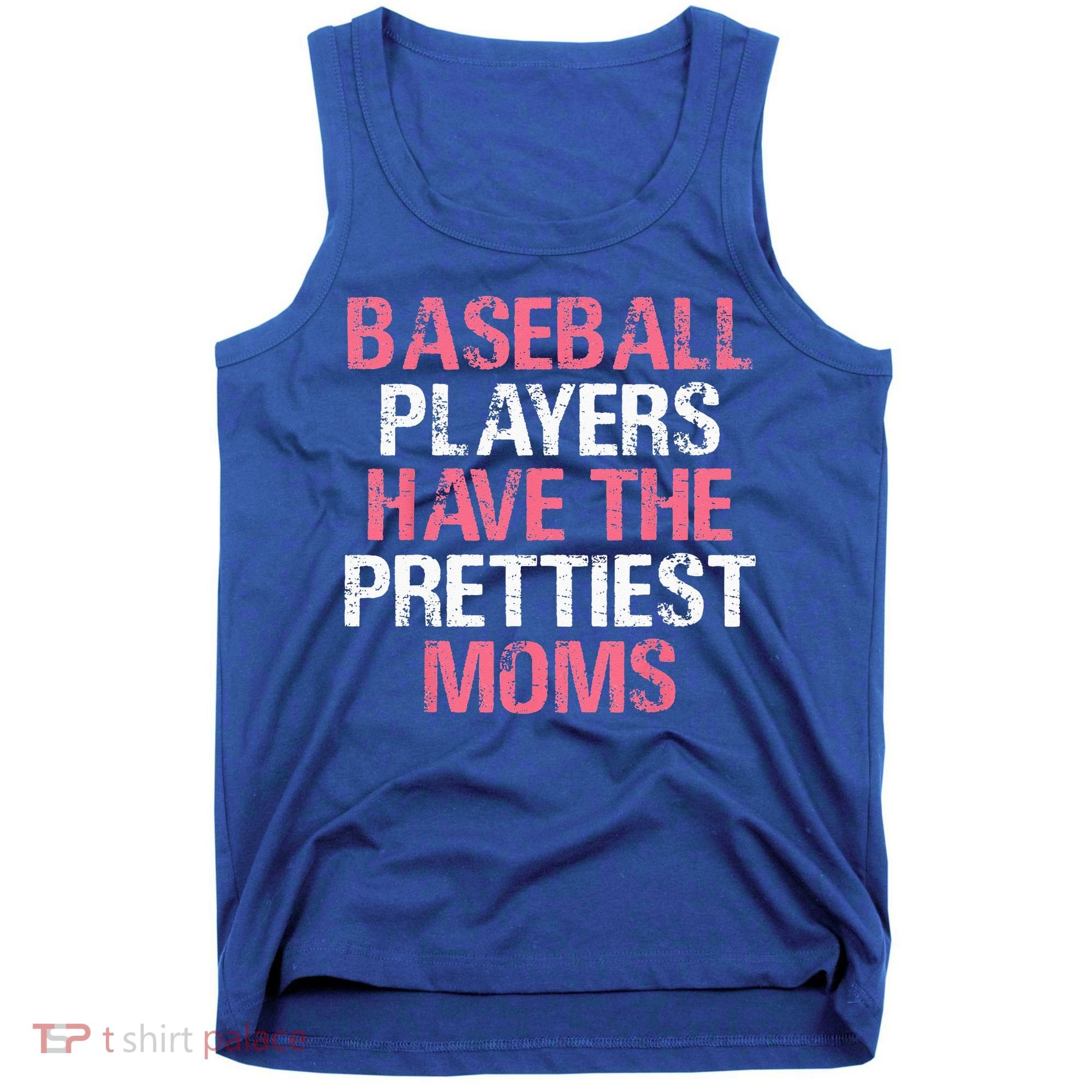 Baseball Players Have The Prettiest Moms Baseball Tank Top