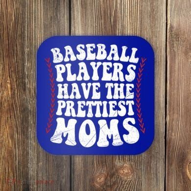 Baseball Players Have The Prettiest Moms Baseball Coaster