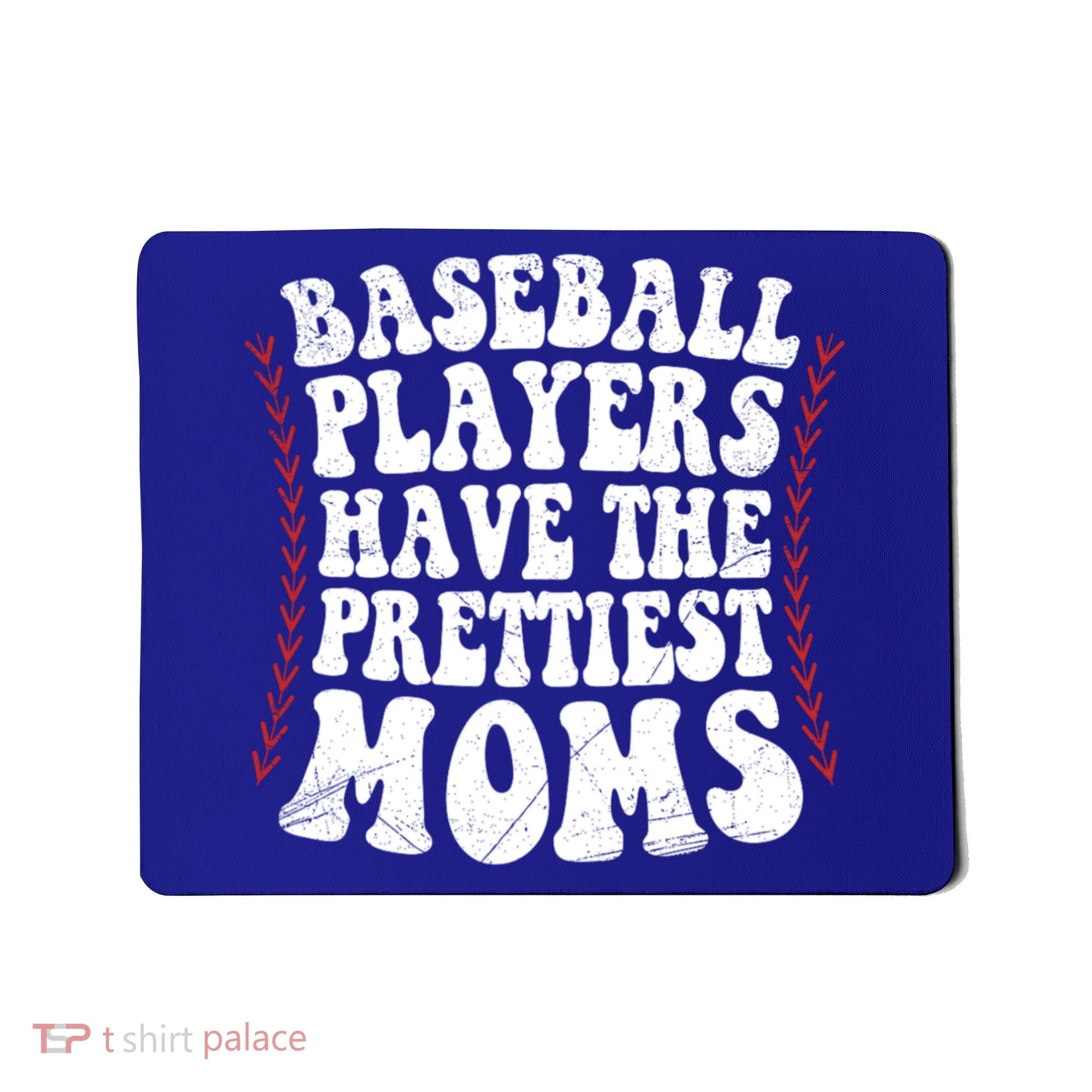 Baseball Players Have The Prettiest Moms Baseball Mousepad