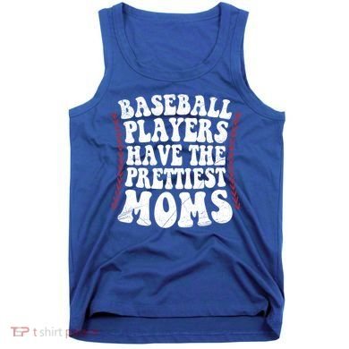 Baseball Players Have The Prettiest Moms Baseball Tank Top