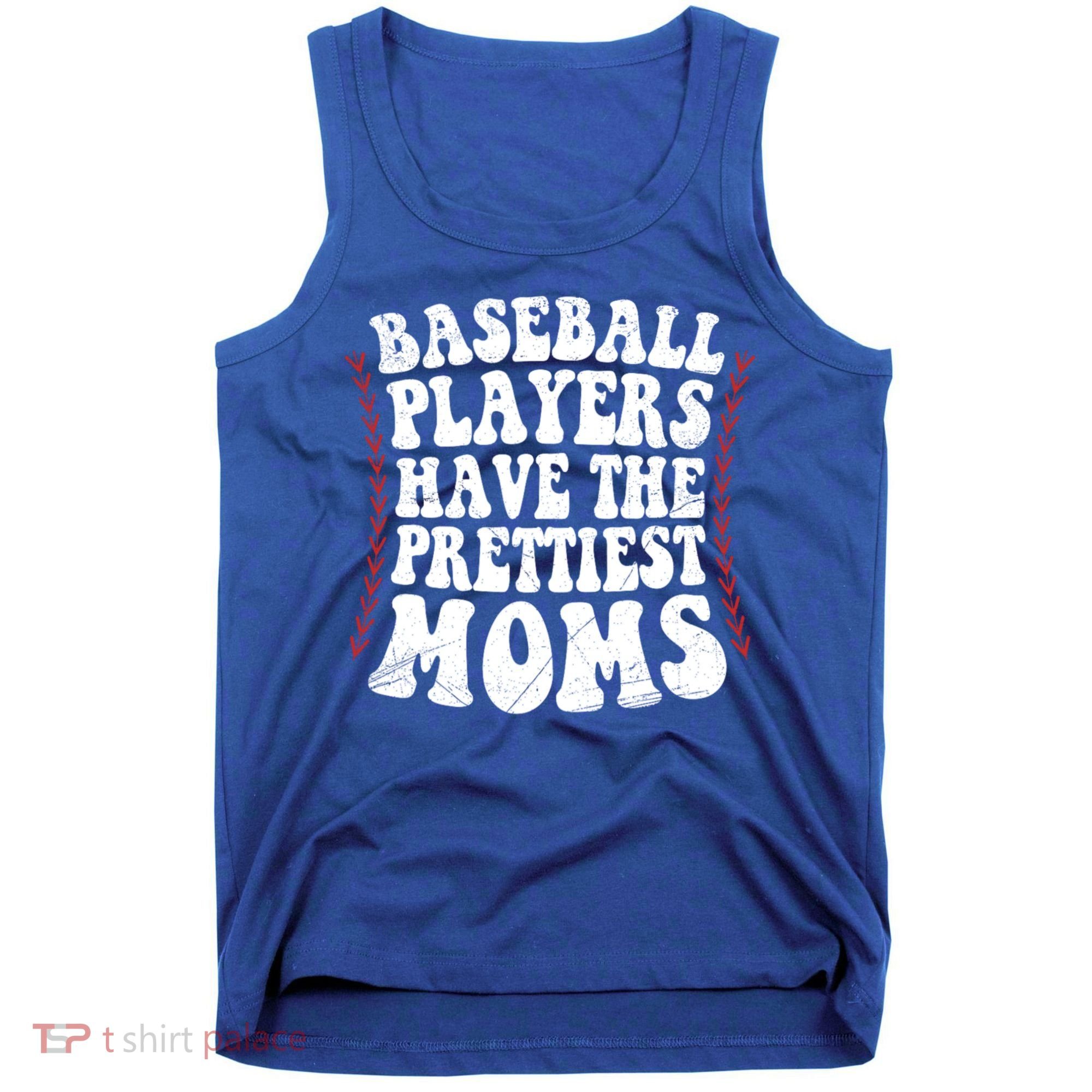 Baseball Players Have The Prettiest Moms Baseball Tank Top