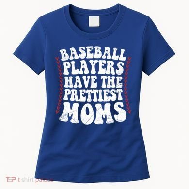 Baseball Players Have The Prettiest Moms Baseball Women's T-Shirt