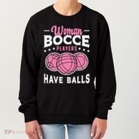 Bocce Players Have Balls Loves Boules Sport Bocce Ball Gift Women's Sweatshirt thumb 0