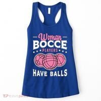 Bocce Players Have Balls Loves Boules Sport Bocce Ball Gift Women's Tank Top thumb 0