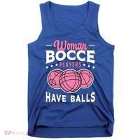 Bocce Players Have Balls Loves Boules Sport Bocce Ball Gift Tank Top thumb 0