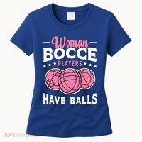 Bocce Players Have Balls Loves Boules Sport Bocce Ball Gift Women's T-Shirt thumb 0
