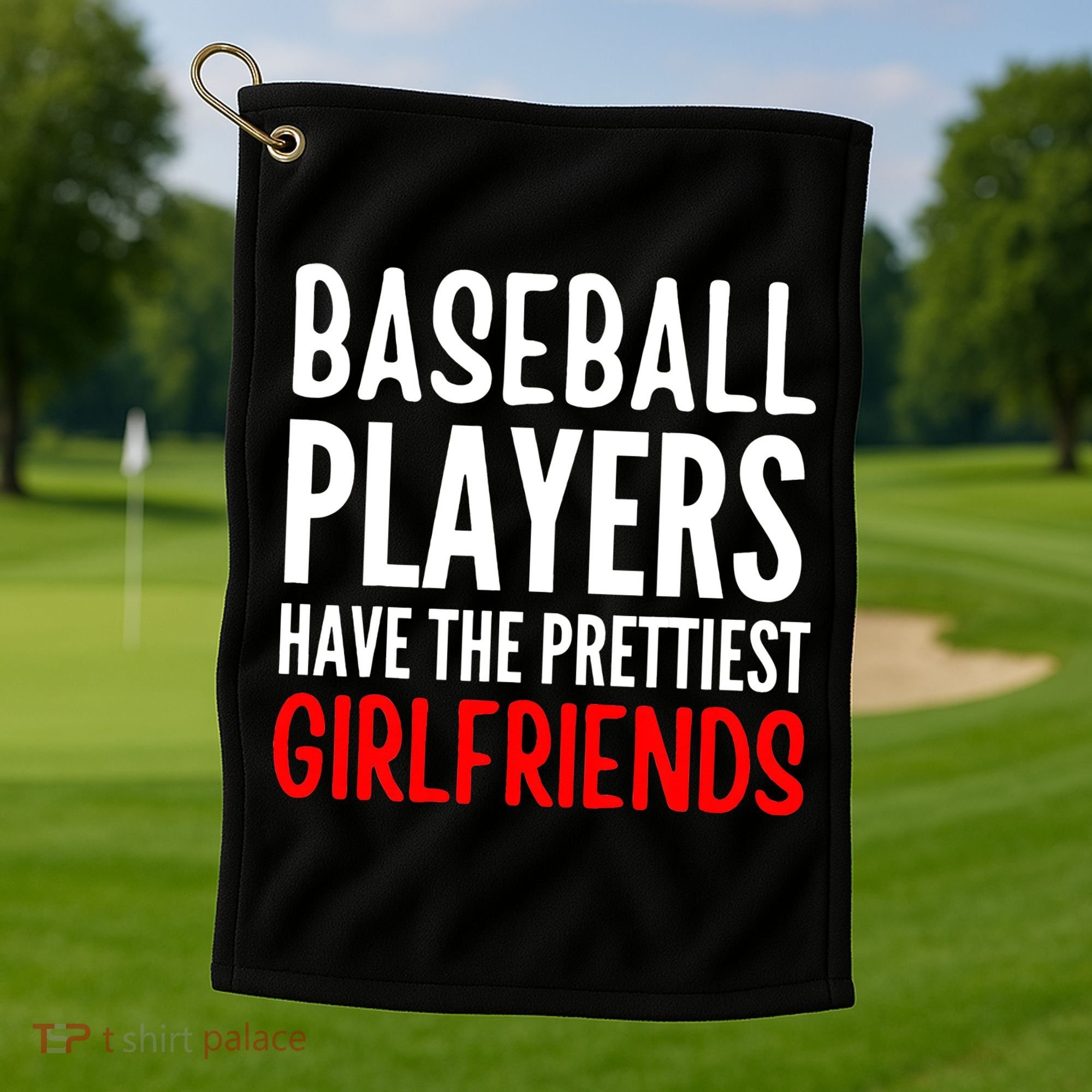 BASEBALL PLAYERS HAVE THE PRETTIEST GIRLFRIENDS Ball Lover Golf Towel