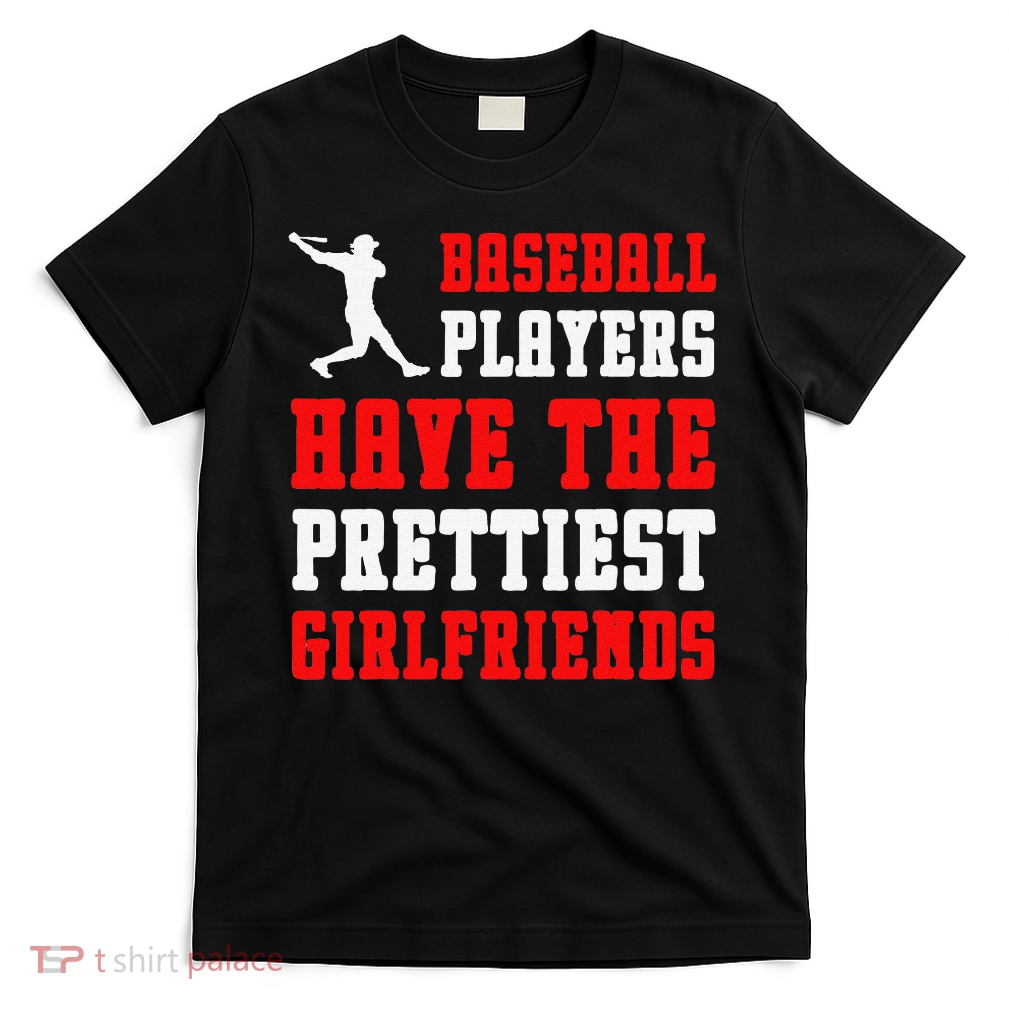 Baseball Players Have The Prettiest Girlfriends Sports Lover T-Shirt