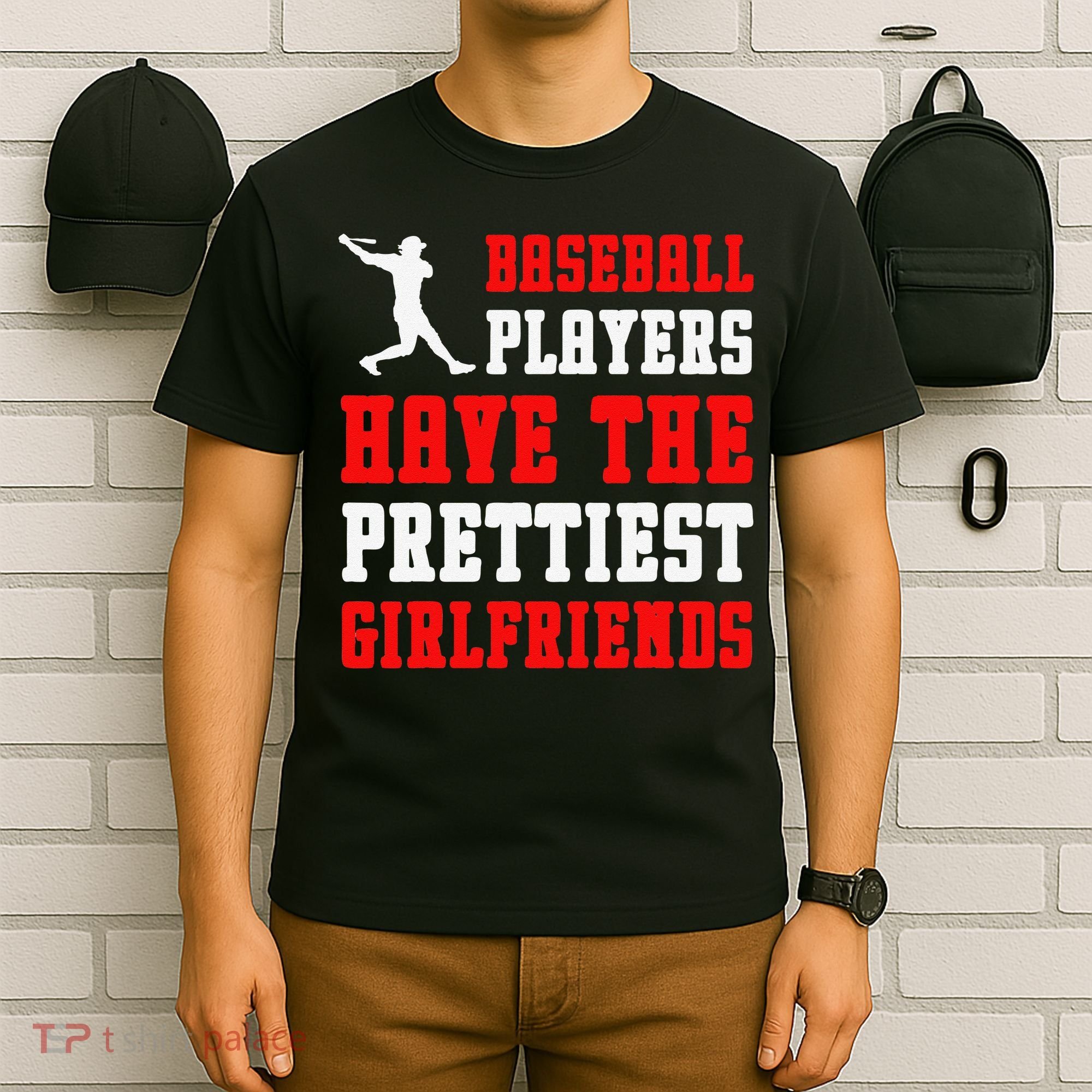 Baseball Players Have The Prettiest Girlfriends Sports Lover T-Shirt