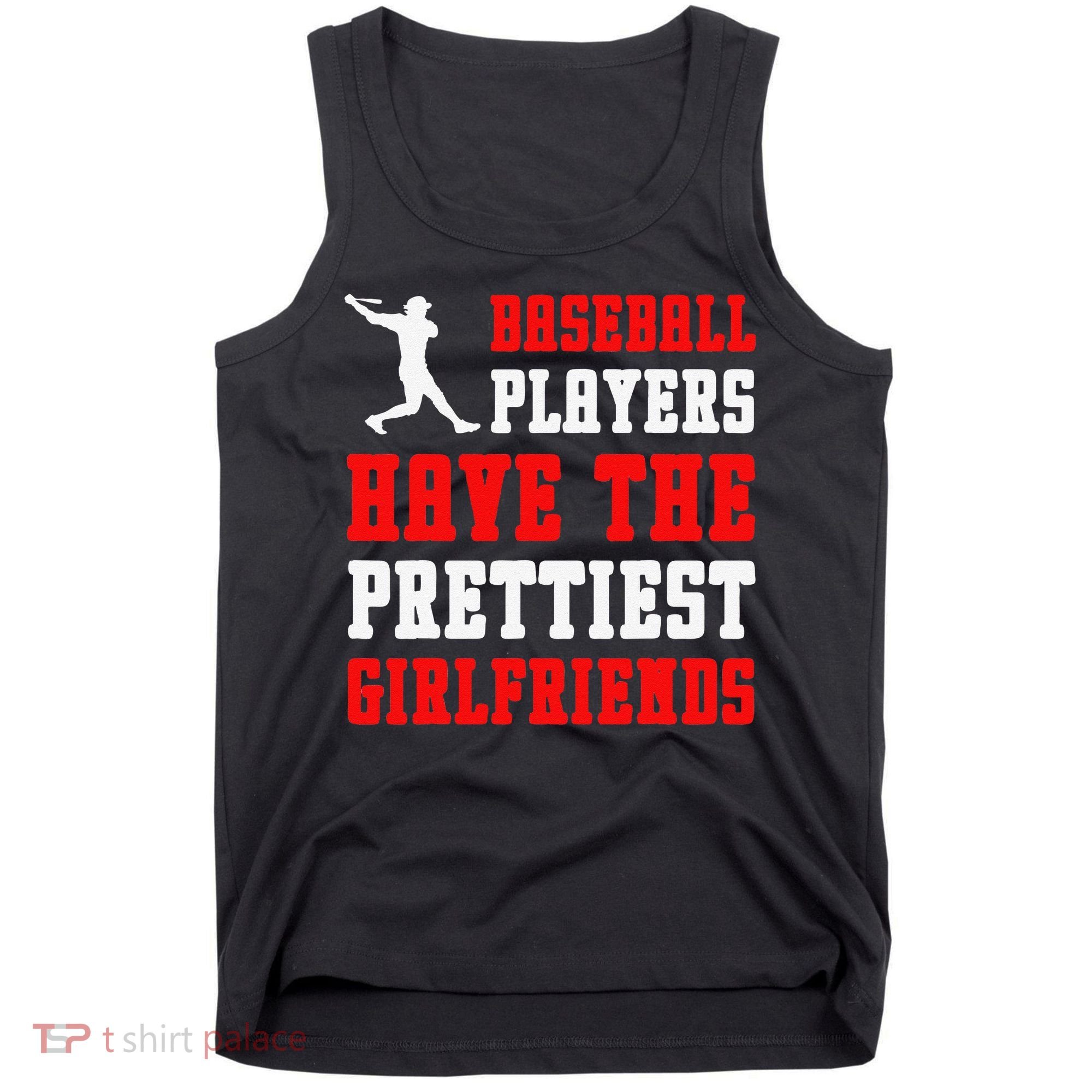 Baseball Players Have The Prettiest Girlfriends Sports Lover Tank Top