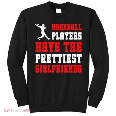 Baseball Players Have The Prettiest Girlfriends  Sweatshirt