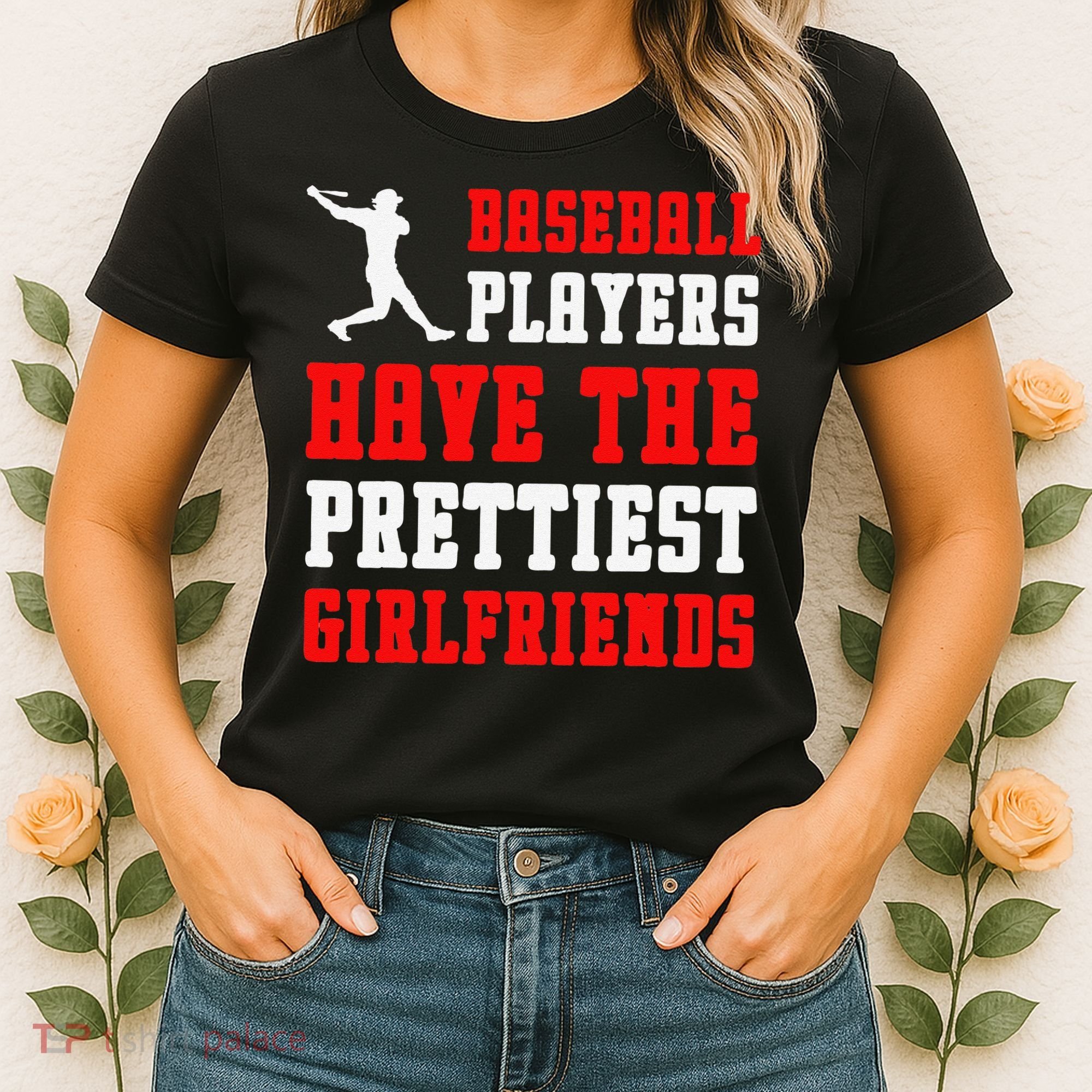 Baseball Players Have The Prettiest Girlfriends  Women's T-Shirt
