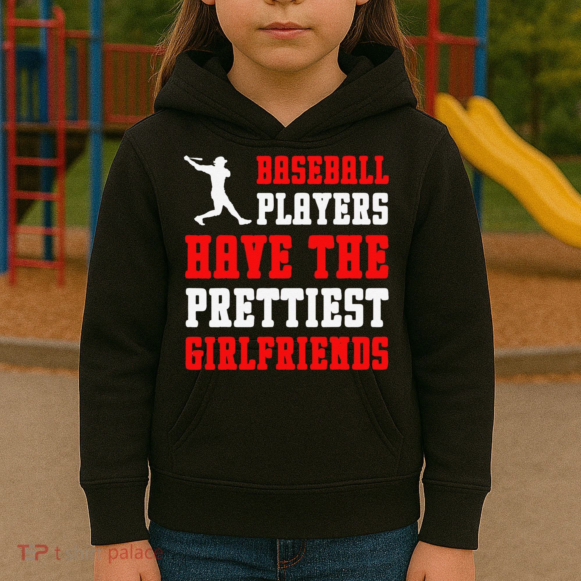 Baseball Players Have The Prettiest Girlfriends  Kids Hoodie