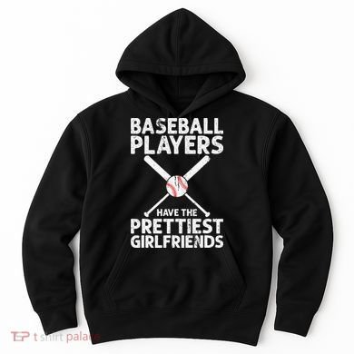  Baseball Players Have The Prettiest Girlfriends Hoodie
