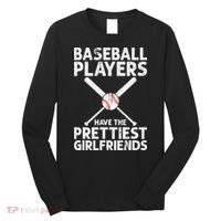  Baseball Players Have The Prettiest Girlfriends Long Sleeve Shirt thumb 0
