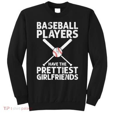  Baseball Players Have The Prettiest Girlfriends Sweatshirt