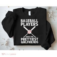  Baseball Players Have The Prettiest Girlfriends Sweatshirt thumb 2