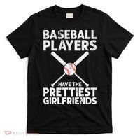  Baseball Players Have The Prettiest Girlfriends T-Shirt thumb 0